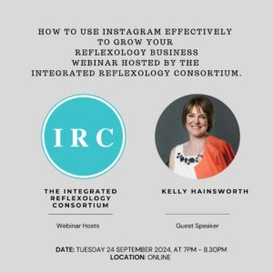 How to Use Instagram Effectively to Grow Your Reflexology Business Webinar hosted by the Integrated Reflexology Consortium.
